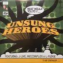12'' - Unsung Heroes - What Would You Do?