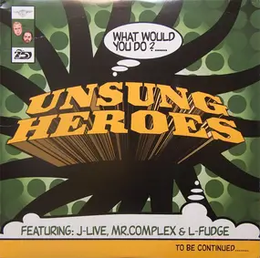 The Unsung Heroes - What Would You Do?