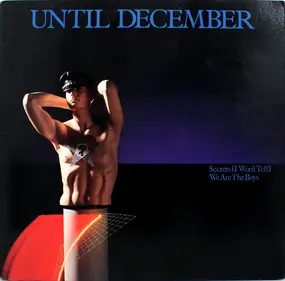 until december - Secrets (I Won't Tell) / We Are The Boys