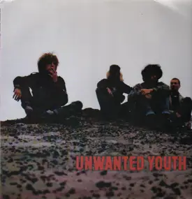 Unwanted Youth - Unwanted Youth