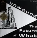 LP - Unwound - The Future of What - Opaque Yellow Vinyl / Coloured Vinyl