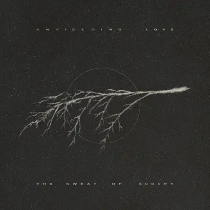 Unyielding Love - The Sweat Of Augury