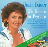 Uschi Bauer - Wir Feiern In Bayern