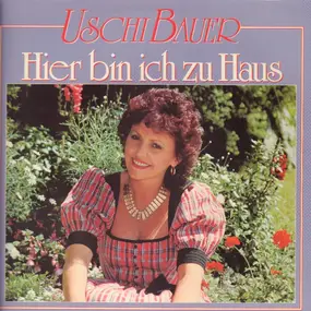 Uschi Bauer - Hier bin ich zu Haus