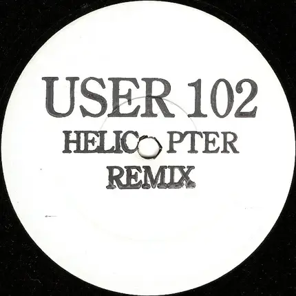 User 102 - Helicopter Remix