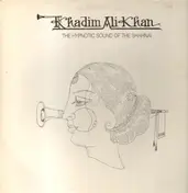 Ustad Khadim Ali Khan - The Hypnotic Sound Of The Shanai