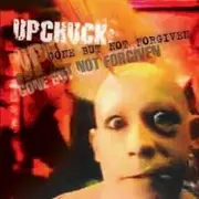 CD - Upchuck - Upchuck: Gone But Not Forgiven