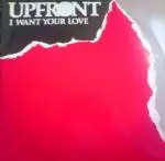 Upfront - I Want Your Love