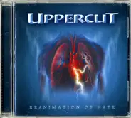 Uppercut - Reanimation Of Hate