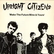 LP - Upright Citizens - Make The Future Mine & Yours - 'C' & 'D' Center Labels