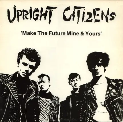 Upright Citizens - Make The Future Mine & Yours