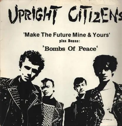 Upright Citizens - Make The Future.. & Bomb Of Peace