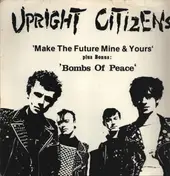 upright citizens - Make The Future.. & Bomb Of Peace