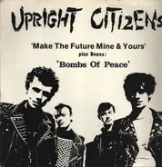 Upright Citizens - Make The Future.. & Bomb Of Peace