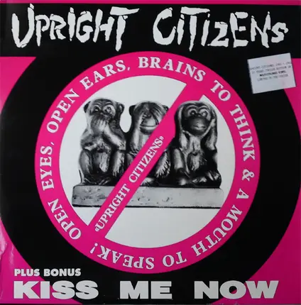 Upright Citizens - Open Eyes, Open Ears, Brains To Think & A Mouth To Speak!/ Kiss Me Now