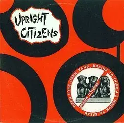Upright Citizens - Open Eyes, Open Ears, Brains To Think & A Mouth To Speak