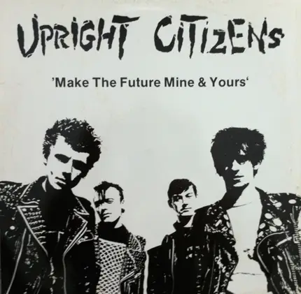 Upright Citizens - Make The Future Mine & Yours