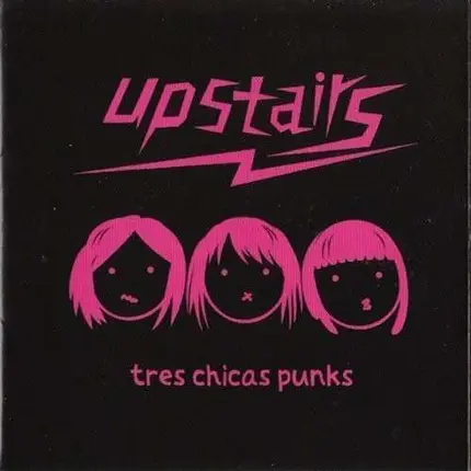 Upstairs - Tres Chicas Punks