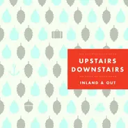 Upstairs Downstairs - Inland & Out