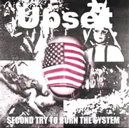 Upset - Second Try To Burn The System