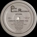 12'' - Uptown - (I Know) I'm Losing You