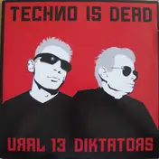 Ural 13 Diktators - Techno Is Dead