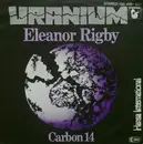 7'' - Uranium - Eleanor Rigby