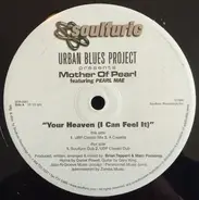 Urban Blues Project Presents Mother Of Pearl Featuring Pearl Mae - Your Heaven (I Can Feel It)