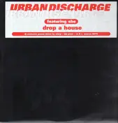 urban discharge - Wanna Drop A House (On That Bitch)
