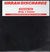 Urban Discharge - Wanna Drop A House (On That Bitch)