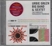 Urbie Green And His Big Band & Urbie Green and His 6-Tet - The Complete Persuasive Trombone