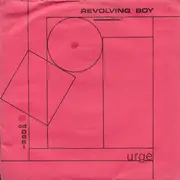 7inch Vinyl Single - Urge - Revolving Boy