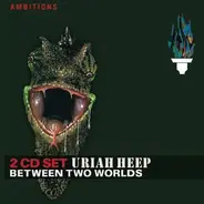 Uriah Heep - Between Two Worlds