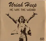 Uriah Heep - He Was The Wizard