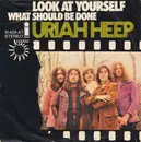 7inch Vinyl Single - Uriah Heep - Look At Yourself