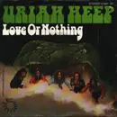 7inch Vinyl Single - Uriah Heep - Love Or Nothing