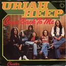 7inch Vinyl Single - Uriah Heep - Come Back To Me / Cheater