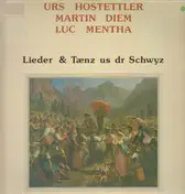 Urs Hostettler / Martin Diem / Luc Mentha - Lieder & Taenz us dr Schwyz