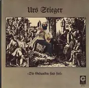 Urs Stieger - Die Gedanken Sind Frei