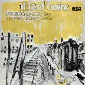 Urs Blöchlinger - Il Faut Boire