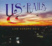 Double CD - US Rails - Live Europe 2012