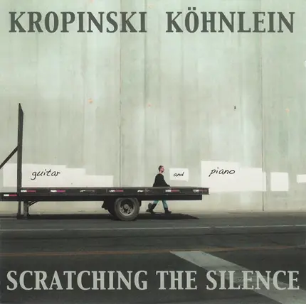 Uwe Kropinski , Dieter Köhnlein - Scratching The Silence