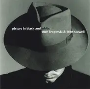 Uwe Kropinski & John Stowell - Picture in Black and White