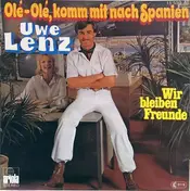 Uwe Lenz - Olé-Olé, Komm Mit Nach Spanien / Wir Bleiben Freunde