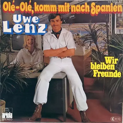 Uwe Lenz - Olé-Olé, Komm Mit Nach Spanien / Wir Bleiben Freunde