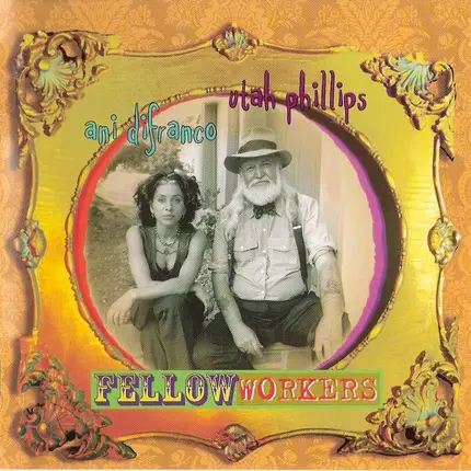 Utah Phillips / Ani DiFranco - Fellow Workers