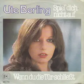 Ute Berling - Spiel' Dich Nicht Auf