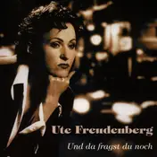 Ute Freudenberg - Und Da Fragst du Noch