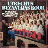 Utrechts Byzantijns Koor , Myroslaw Antonowycz - Utrechts Byzantijns Koor