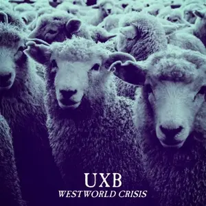Uxb - Westworld Crisis Lltd.Black Vinyl)